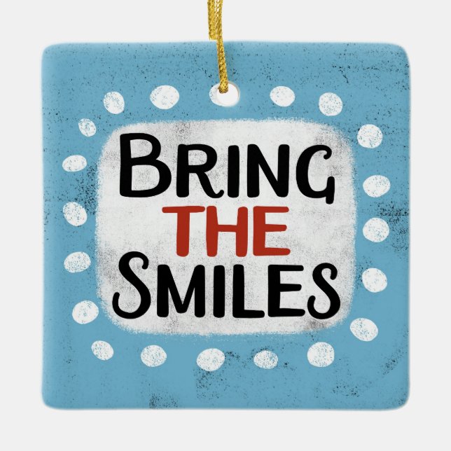Bring The Smiles Ornament (Front)