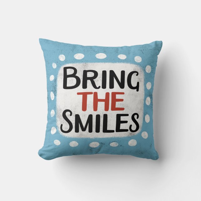 Bring The Smiles Throw Pillow (Front)