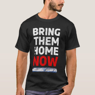 Bring Them Home NOW - Israel Flag IDF PEACE with M T-Shirt