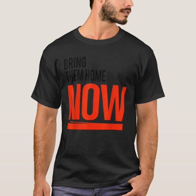 Bring Them Home Now  T-Shirt (Front)
