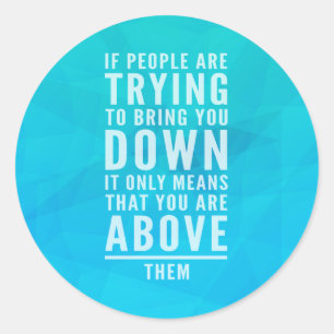Bring You Down Quote Classic Round Sticker