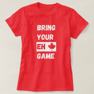 Bring Your Eh Game, Canada funny with maple leaf T-Shirt