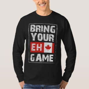 Bring Your EH Game Canada Maple Leaf Canadian Ice T-Shirt