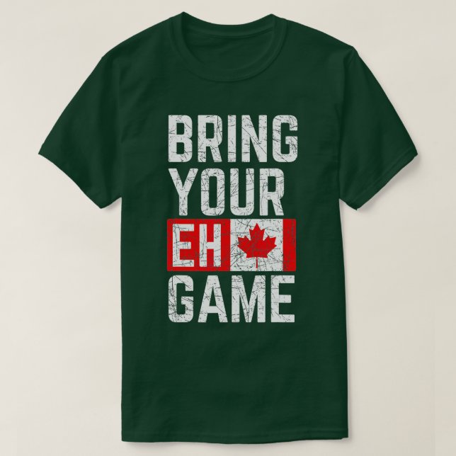 Bring Your Eh Game Canadian Flag Canada Pride (1)  T-Shirt (Design Front)