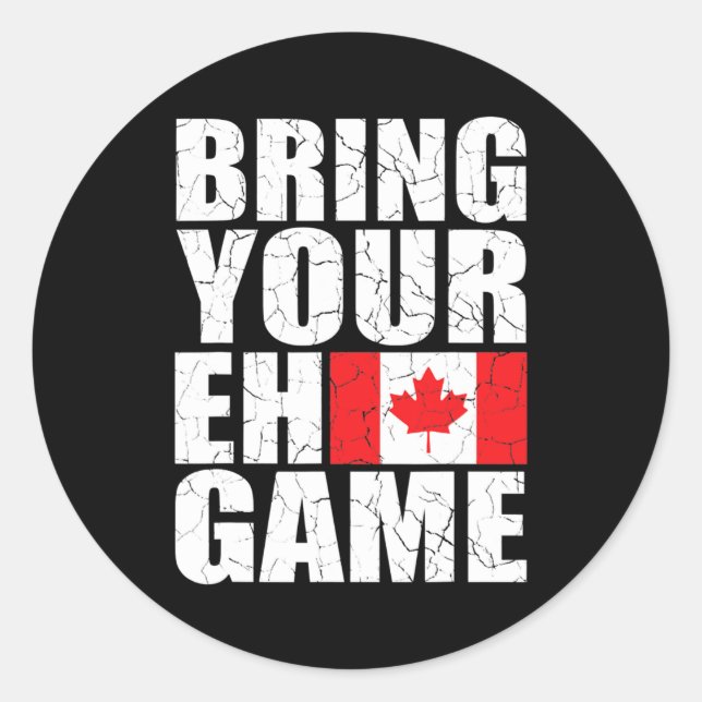 Bring Your Eh Game Canadian Flag Canada Pride  Classic Round Sticker (Front)