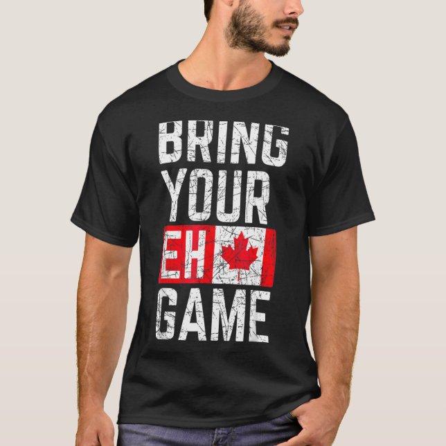 Bring Your Eh Game Canadian Flag Canada Pride T-Shirt (Front)