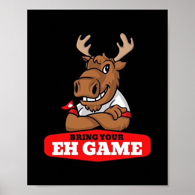 Bring Your Eh Game Canadian Flag Moose Canada Poster (Front)