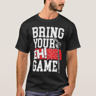 Bring Your EH Game Canadian Lacrosse Canada Day Ca T-Shirt