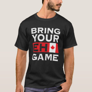 Bring Your Eh Game Maple Leaf Canadian Flag Canada T-Shirt