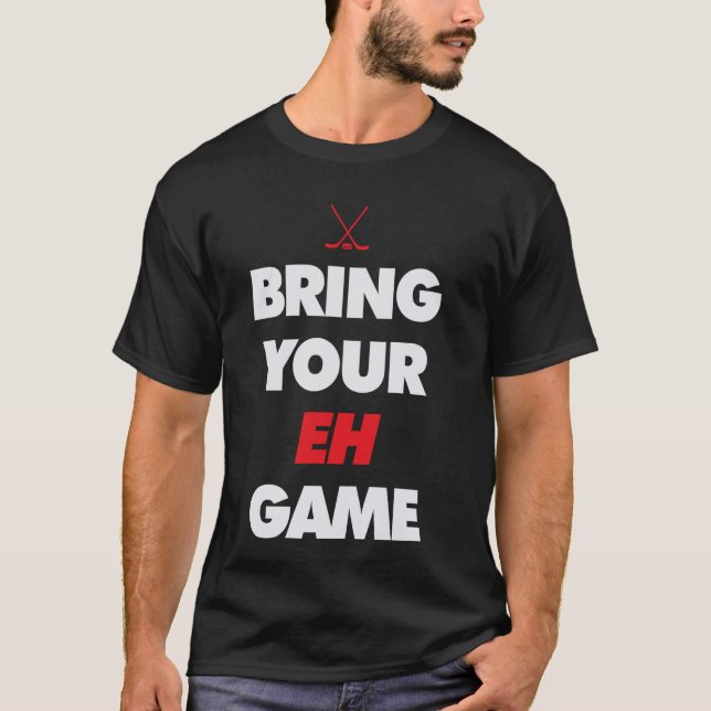 Bring your Eh Game T-Shirt (Front)