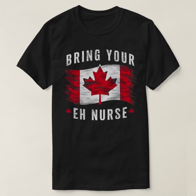 Bring Your Eh Registered Nurse Canadian Flag Canad T-Shirt (Design Front)