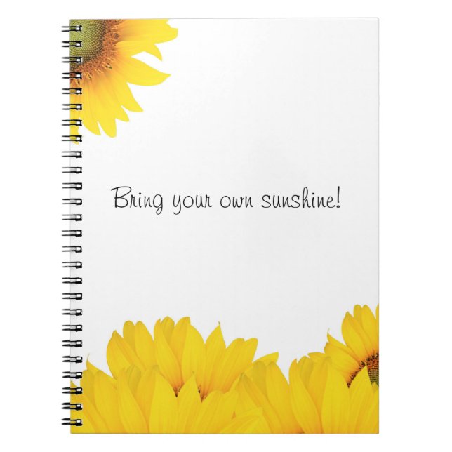 Bring your own sunshine sunflowers notebook (Front)