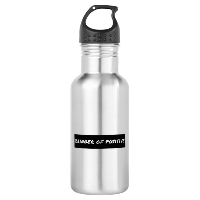 Bringer of Positive Motivational 532 Ml Water Bottle (Front)