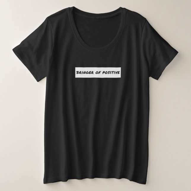 Bringer of Positive Motivational Plus Size T-Shirt (Design Front)