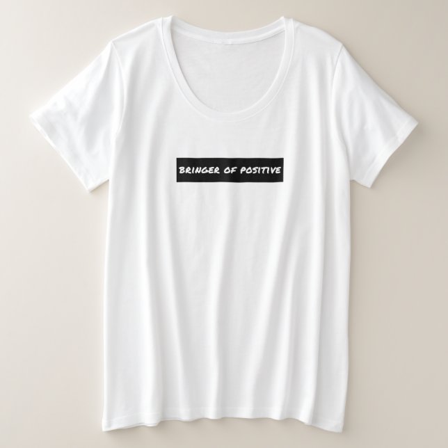 Bringer of Positive Motivational Plus Size T-Shirt (Design Front)