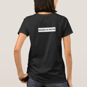 Bringer of Positive Motivational T-Shirt