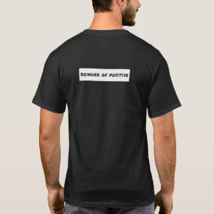 Bringer of Positive Motivational T-Shirt