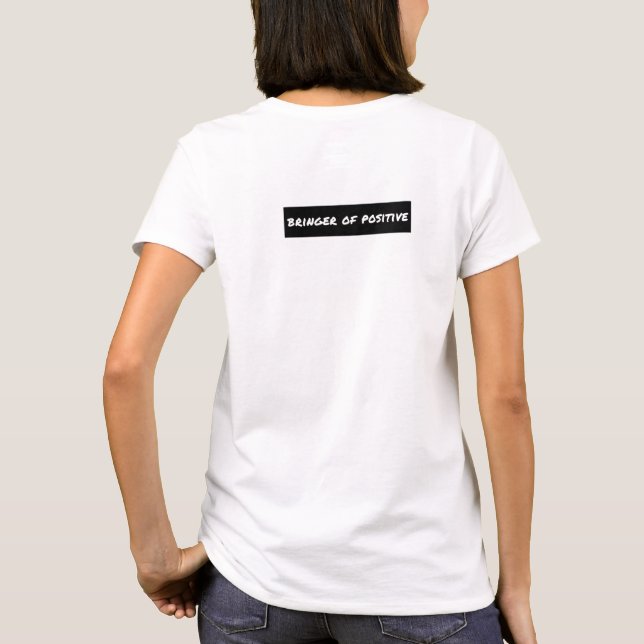 Bringer of Positive Motivational T-Shirt (Back)