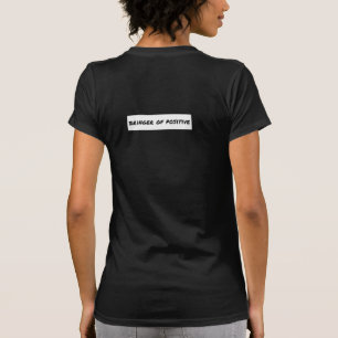 Bringer of Positive Motivational T-Shirt