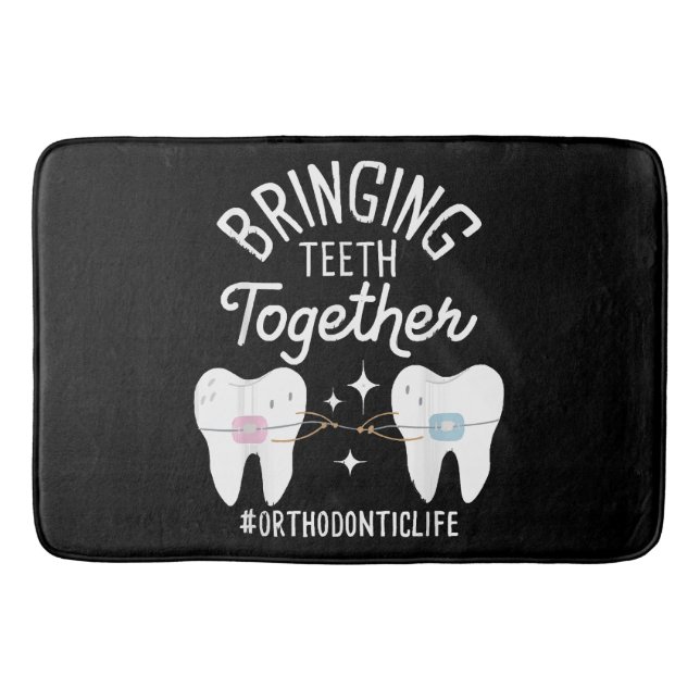 Bringing Teeth Together - Orthodontist  Bath Mat (Front)