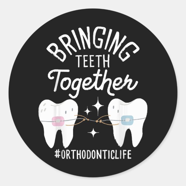 Bringing Teeth Together - Orthodontist  Classic Round Sticker (Front)