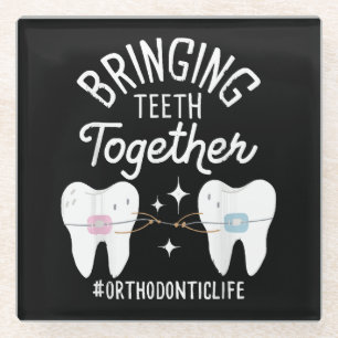Bringing Teeth Together - Orthodontist Glass Coaster
