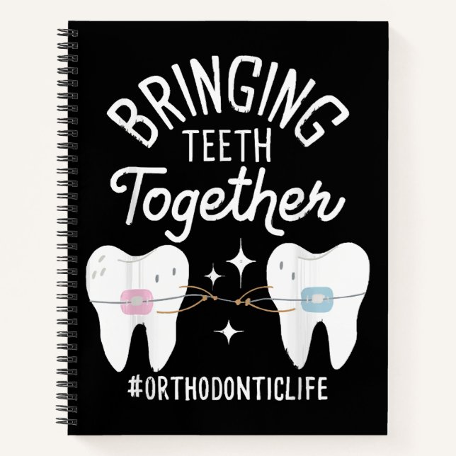 Bringing Teeth Together - Orthodontist  Notebook (Front)