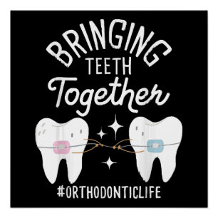 Bringing Teeth Together - Orthodontist  Poster