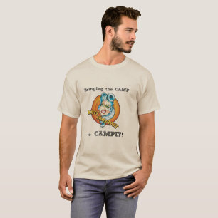 Bringing the Camp to Campit T-Shirt