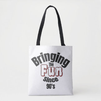 Bringing The Fun Since 90's Tote Bag