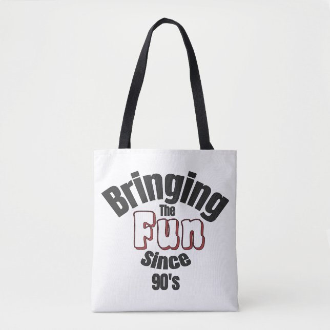 Bringing The Fun Since 90's Tote Bag (Front)