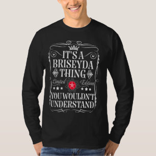 Briseyda Name Its A Briseyda Thing You Wouldn't Un T-Shirt