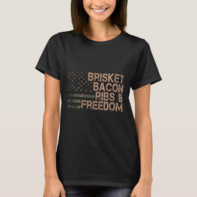 Brisket Bycon Ribs And Freedom Grill Bbq Funny Mea T-Shirt (Front)
