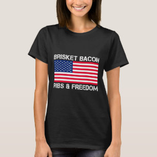 Brisket Bycon Ribs And Freedom Grill Bbq Meat Smok T-Shirt