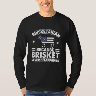 Brisketarian Because Brisket Never Disappoints Gir T-Shirt