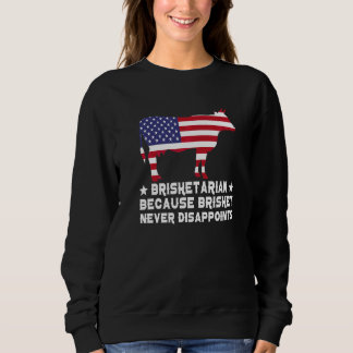Brisketarian Because Brisket Never Disappoints Pol Sweatshirt