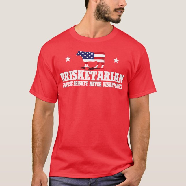Brisketarian Because Brisket Never Disappoints T-Shirt (Front)