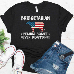 Brisketarian Because Brisket Never Disappoints T-Shirt