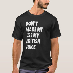 British Accent United Kingdom Voice Girls Boys T-Shirt