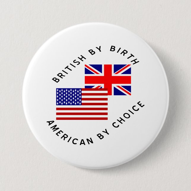 British By Birth American By Choice 7.5 Cm Round Badge (Front)