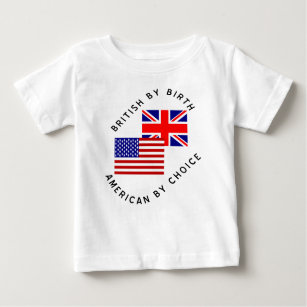 British By Birth American By Choice Baby T-Shirt