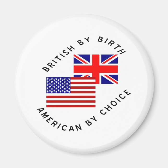 British by Birth American by Choice Magnet (Front)