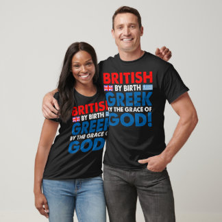 British By Birth Greek Grace Of God Gift T-Shirt