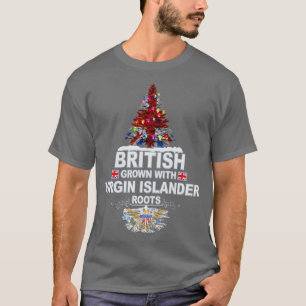 British Grown With Virgin Islander Roots Gift for T-Shirt