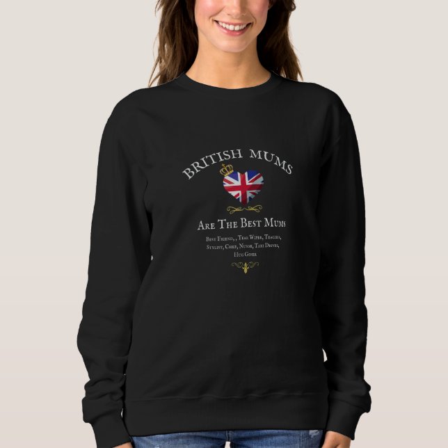 BRITISH MUMS ARE THE BEST MUMS UK GB UNION JACK FL SWEATSHIRT (Front)