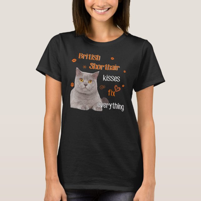 British Shorthair Cat Kisses Fix Everything Love C T-Shirt (Front)