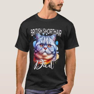 British Shorthair Dad British Shorthair Cat T-Shirt