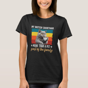 BRITISH SHORTHAIR MORE THAN A PET IT'S FAMILY Cat  T-Shirt
