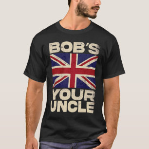 British Union Jack Flag Bob's your Uncle T-Shirt