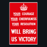 British WW2 Propaganda -- Border Poster<br><div class="desc">This vintage World War Two Poster features the British Crown. It declares,  "Your Courage,  Your Cheerfulness,  Your Resolution -- Will Bring Us Victory". Celebrate English and WW2 History with this digitally restored vintage war poster product from The War Is Hell Store. 
 
  Want More Military and History Products? 
 Check Out</div>